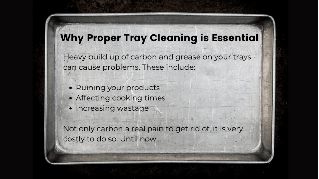 Image of a commercial baking tray with text over the top describing why proper tray cleaning is essential